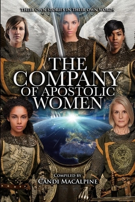 A Company Of Apostolic Women: Their Stories In Their Own Words by MacAlpine, Candi