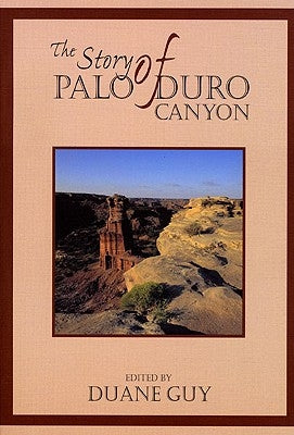 The Story of Palo Duro Canyon by Guy, Duane