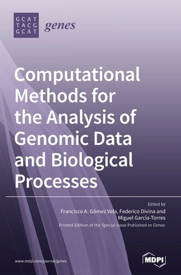 Computational Methods for the Analysis of Genomic Data and Biological Processes by Vela, Francisco a. Gómez Vela A. Góme