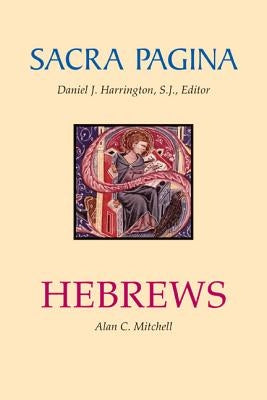 Sacra Pagina: Hebrews by Mitchell, Alan C.