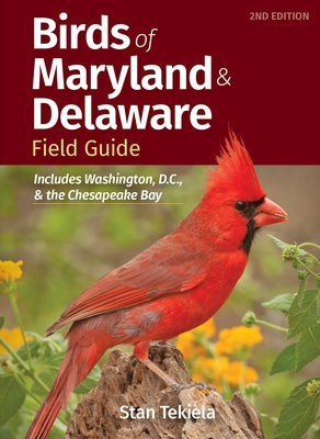 Birds of Maryland & Delaware Field Guide: Includes Washington, D.C., and the Chesapeake Bay by Tekiela, Stan