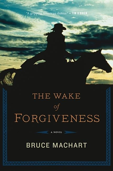 The Wake of Forgiveness by Machart, Bruce