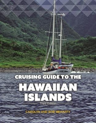 Cruising Guide to the Hawaiian Islands by Mehaffy, Carolyn