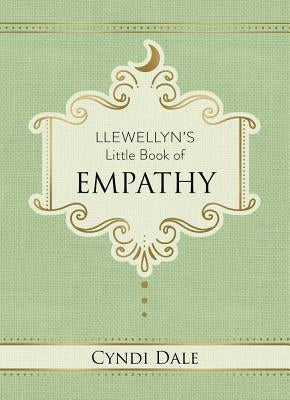 Llewellyn's Little Book of Empathy by Dale, Cyndi