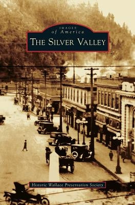 Silver Valley by Historic Wallace Preservation Society