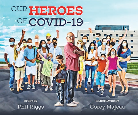 Our Heroes of Covid-19 by Riggs, Phil