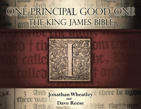 One Principal Good One: The King James Bible by Wheatley, Jonathan