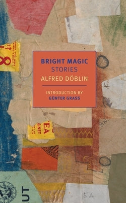 Bright Magic: Stories by Doblin, Alfred