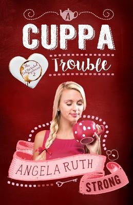 A Cuppa Trouble by Strong, Angela Ruth