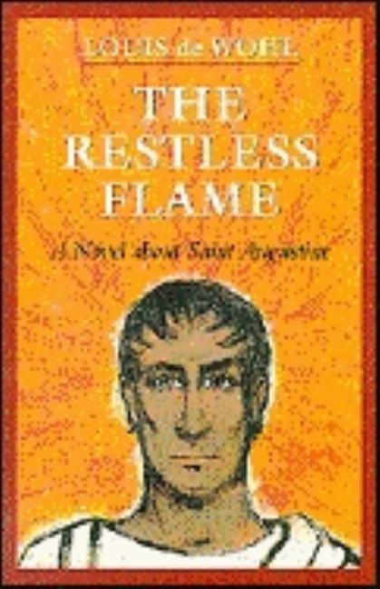 The Restless Flame by de Wohl, Louis
