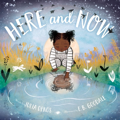 Here and Now (Padded Board Book) by Denos, Julia
