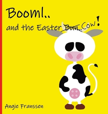 Booml.. and the Easter Cow! by Franssen, Angie