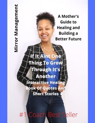 If It Ain't One Thing To Grow Through It's Another: Interactive Healing Book Of Quotes And Short Stories by Barnes, Daijah