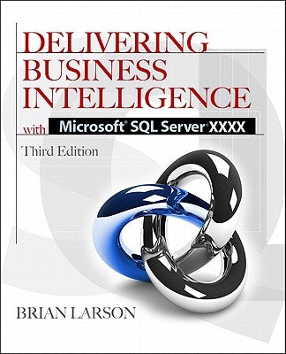Delivering Business Intelligence with Microsoft SQL Server 2012 3/E by Larson, Brian