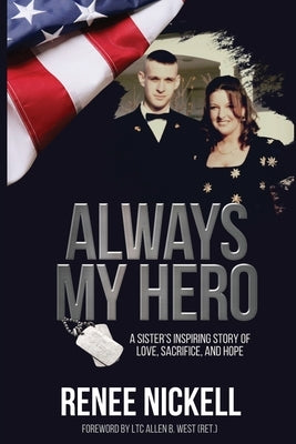 Always My Hero: A Sister's Inspiring Story of Love, Sacrifice, and Hope by Nickell, Renee