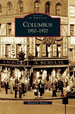 Columbus: 1910-1970 by Barrett, Richard E.
