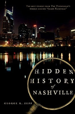 Hidden History of Nashville by Zepp, George R.