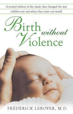 Birth Without Violence by Leboyer, Frédérick