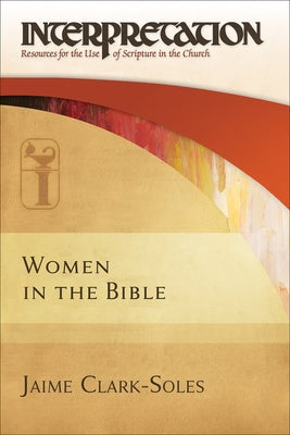 Women in the Bible by Clark-Soles, Jaime