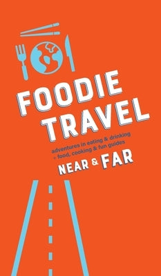 Foodie Travel Near & Far by Luteran, C. R.