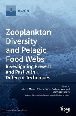 Zooplankton Diversity and Pelagic Food Webs: Investigating Present and Past with Different Techniques by Manca, Marina