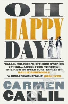 Oh Happy Day: Those Times and These Times by Callil, Carmen