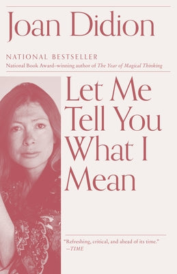 Let Me Tell You What I Mean by Didion, Joan