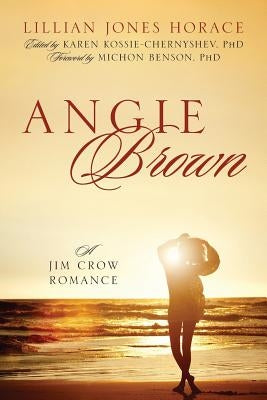 Angie Brown: A Jim Crow Romance by Horace, Lillian Jones