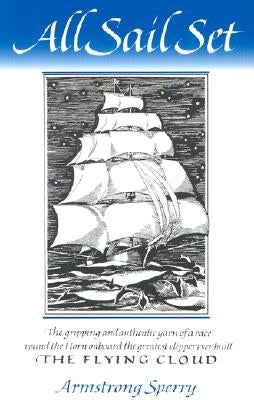 All Sail Set: A Romance of the Flying Cloud by Sperry, Armstrong