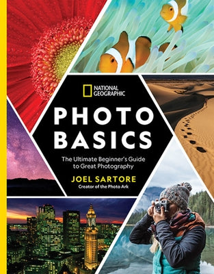National Geographic Photo Basics: The Ultimate Beginner's Guide to Great Photography by Perry, Heather