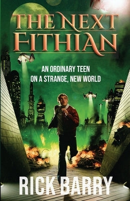 The Next Fithian: An Ordinary Teen on a Strange, New World by Barry, Rick