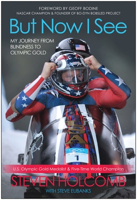 But Now I See: My Journey from Blindness to Olympic Gold by Holcomb, Steven