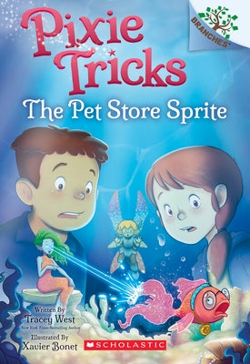 The Pet Store Sprite: A Branches Book (Pixie Tricks #3), 3 by West, Tracey