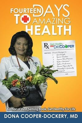 Fourteen Days to Amazing Health: Success Strategies to Lose Weight, Reverse Diabetes, Improve Blood Pressure, Reduce Cholesterol, Reduce Medications, by Cooper-Dockery, Dona