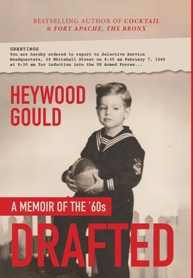 DRAFTED, A Memoir of the '60's by Gould, Heywood