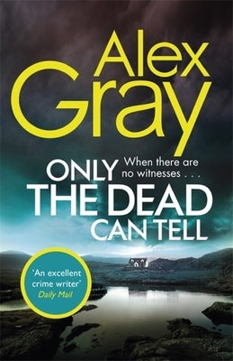 Only the Dead Can Tell by Gray, Alex