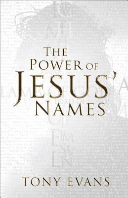 The Power of Jesus' Names by Evans, Tony