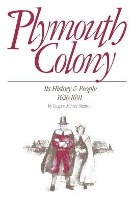 Plymouth Colony: Its History & People, 1620-1691 by Stratton, Eugene Aubrey
