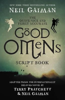 The Quite Nice and Fairly Accurate Good Omens Script Book by Gaiman, Neil