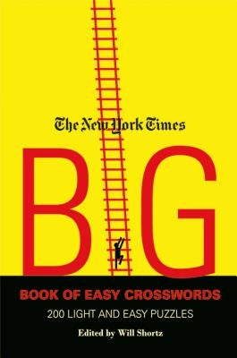 The New York Times Big Book of Easy Crosswords: 200 Light and Easy Puzzles by New York Times