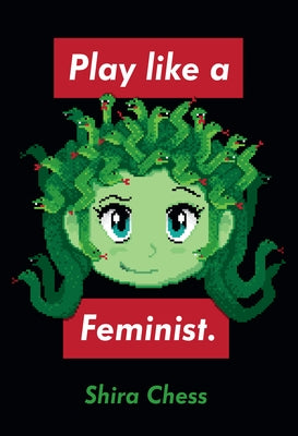 Play Like a Feminist. by Chess, Shira
