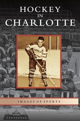 Hockey in Charlotte by Mancuso, Jim