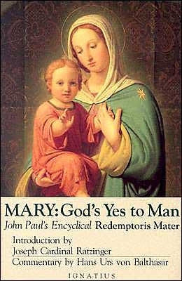 Mary, God's Yes to Man: Pope John Paul II Encyclical Letter, Mother of the Redeemer by John Paul II