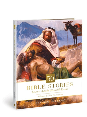 50 Bible Stories Every Adult Should Know, 2: Volume 2: New Testament by Lockhart, Matthew