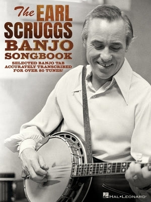 The Earl Scruggs Banjo Songbook: Selected Banjo Tab Accurately Transcribed for Over 80 Tunes by Scruggs, Earl