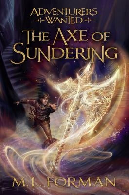 The Axe of Sundering, Volume 5 by Forman, M. L.