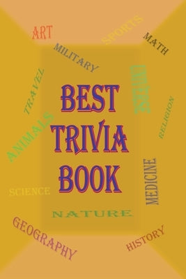 Best Trivia Book: A Lot of Random Questions From all Domains, One of The Best Trivia Quiz Book by Ason, Rosalia