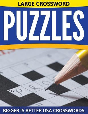 Large Crossword Puzzles: Bigger Is Better USA Crosswords by Speedy Publishing LLC