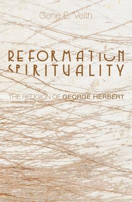 Reformation Spirituality by Veith, Gene E.
