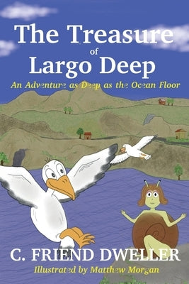 The Treasure of Largo Deep: An Adventure as Deep as the Ocean Floor by Dweller, C. Friend